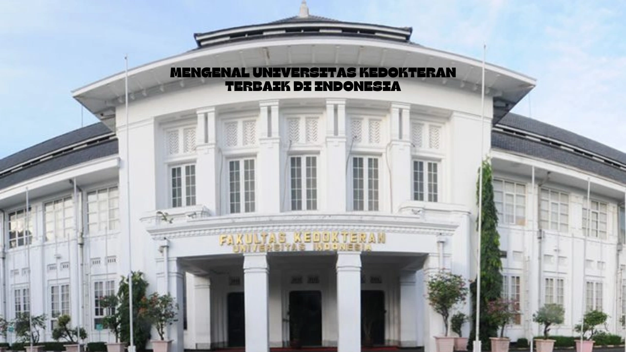 Mengenal Universitas Kedokteran Terbaik di Indonesia