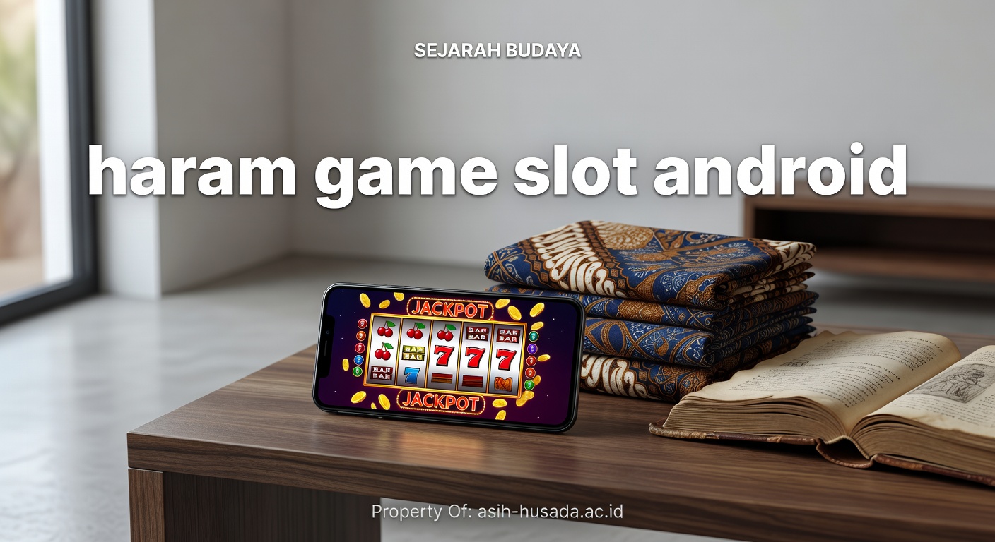Fakta Mengejutkan: Mengapa Game Slot Android Dihukum Haram?